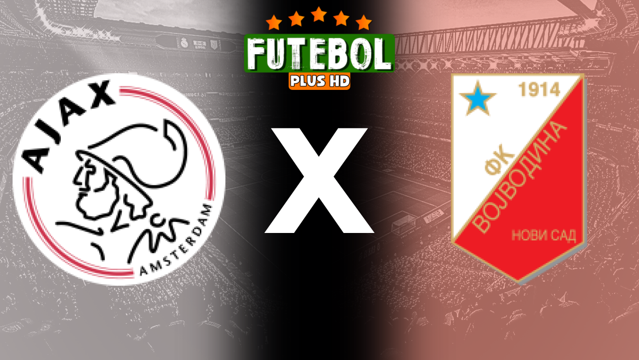 Assistir Ajax x Vojvodina ao vivo HD 25/07/2024