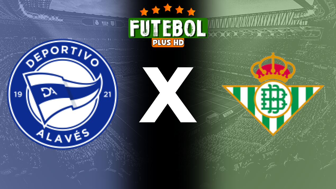 Assistir Alavés x Real Betis ao vivo HD 25/08/2024