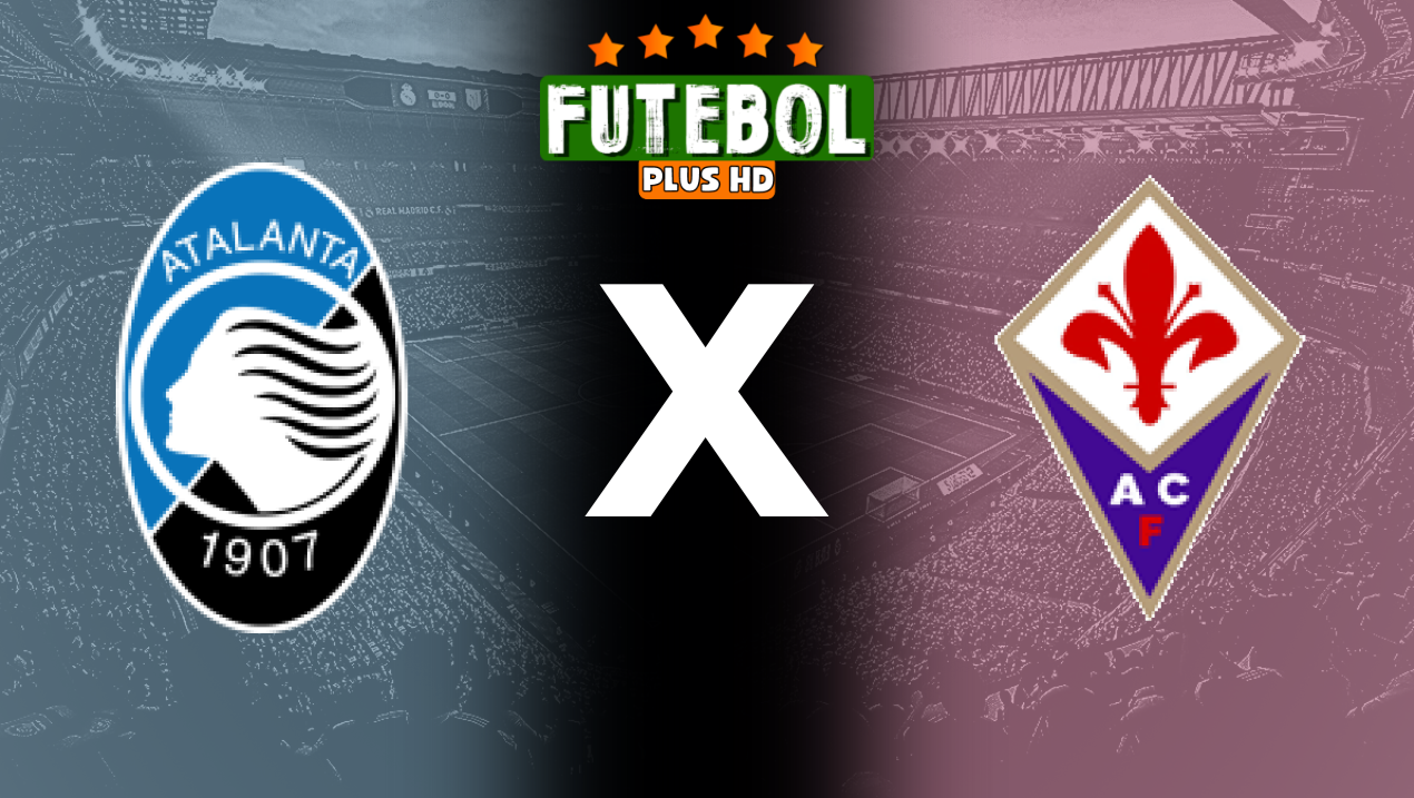 Assistir Atalanta x Fiorentina ao vivo grátis online 02/06/2024