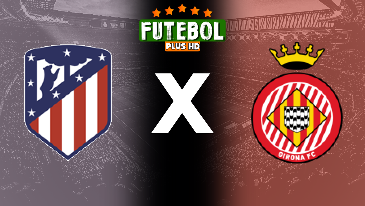 Assistir Atlético de Madrid x Girona ao vivo HD 25/08/2024