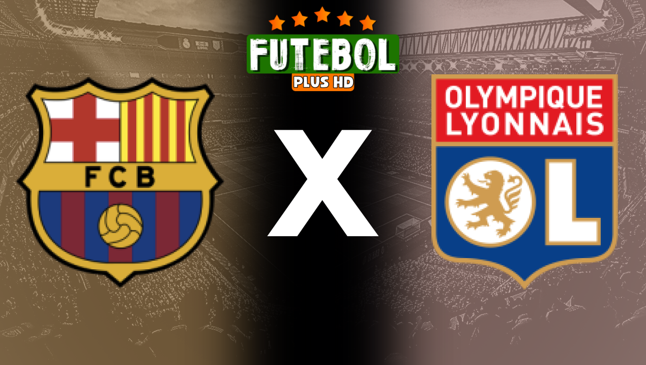 Assistir Barcelona x Lyon ao vivo HD 25/05/2024