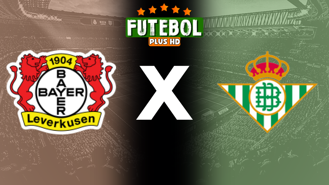 Assistir Bayer Leverkusen x Real Betis ao vivo grátis 10/08/2024