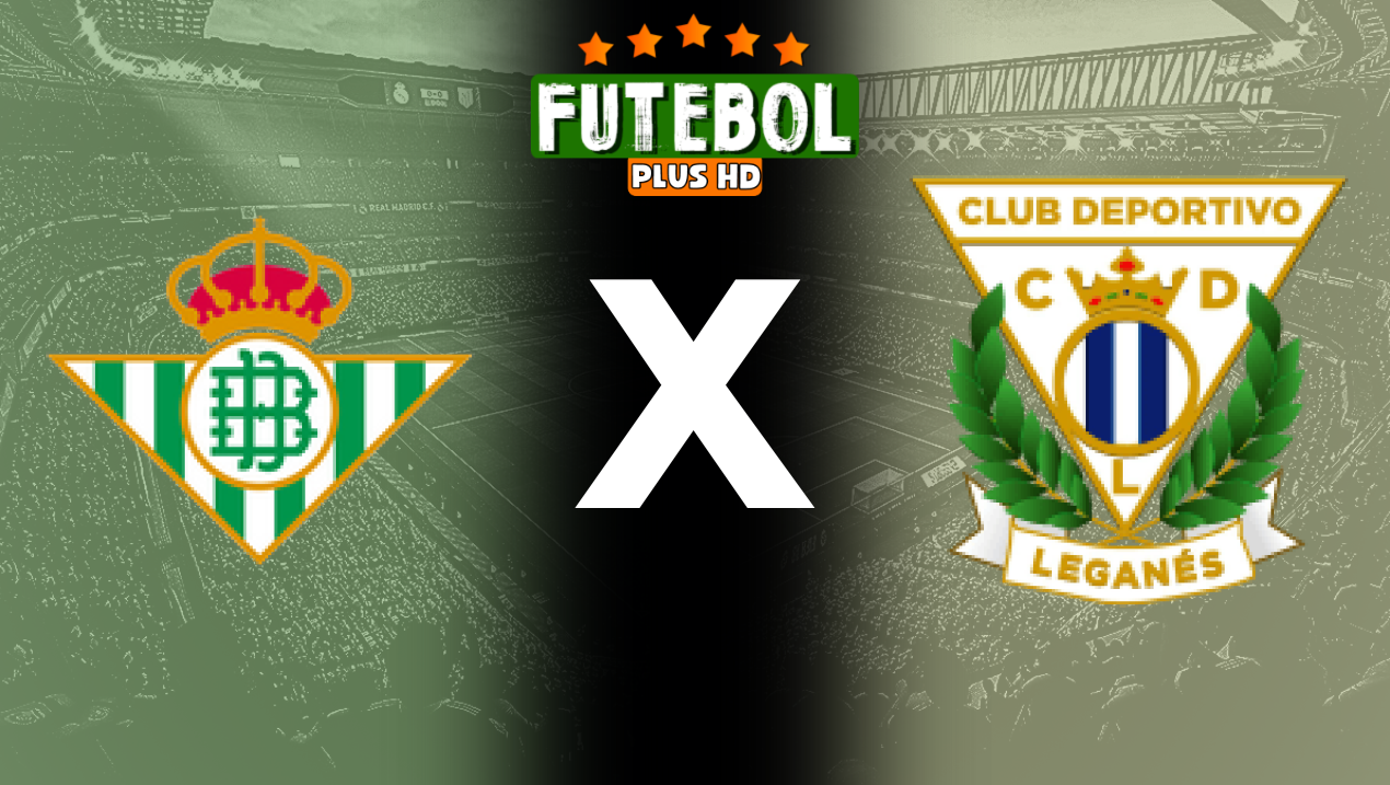 Assistir Betis x Leganés ao vivo HD 13/09/2024