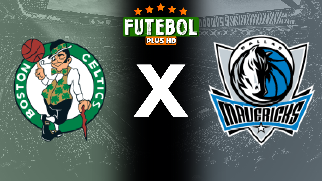 Assistir Boston Celtics x Dallas Mavericks ao vivo HD 09/06/2024