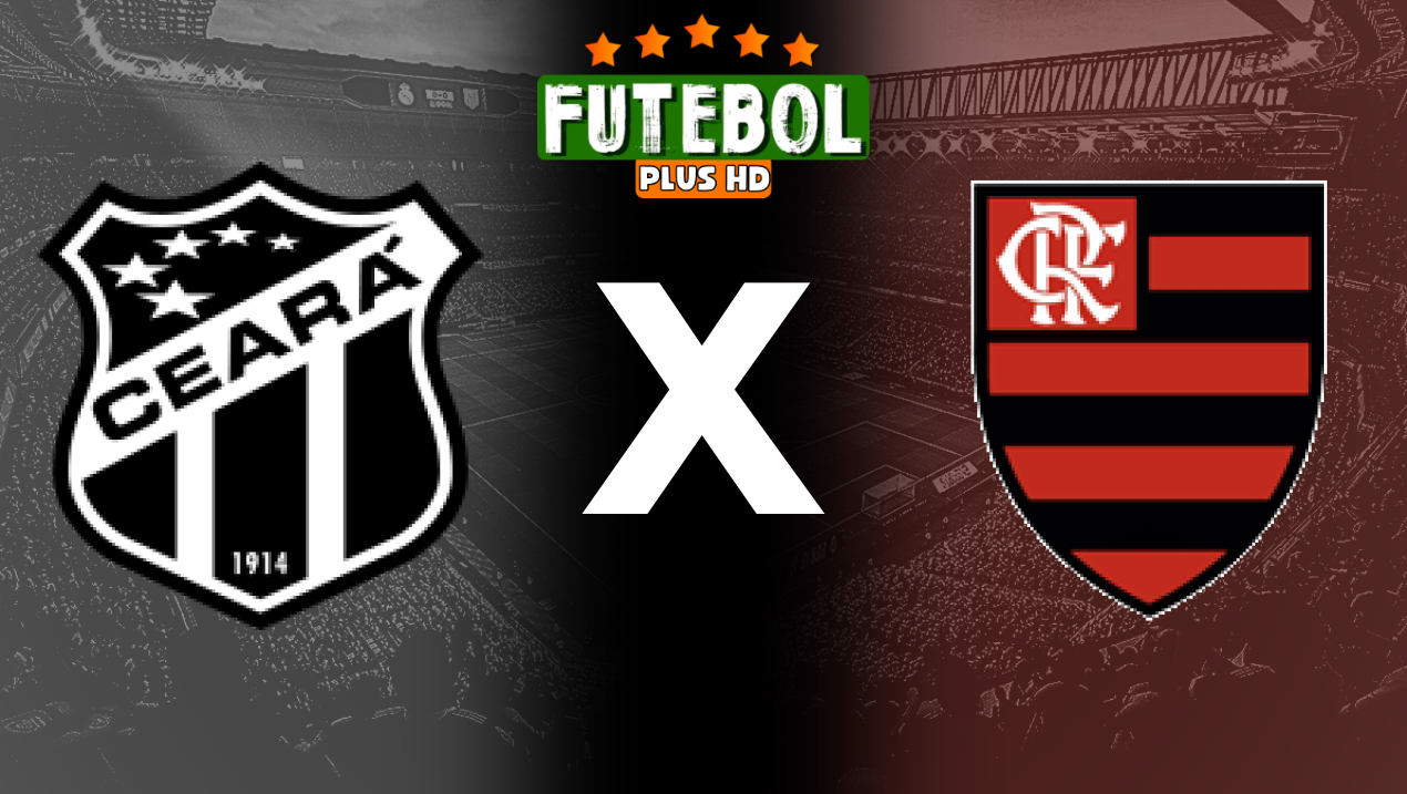 Assistir Ceará x Flamengo ao vivo online  HD 08/08/2024 grátis