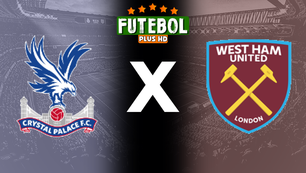 Assistir Crystal Palace x West Ham ao vivo HD 03/08/2024