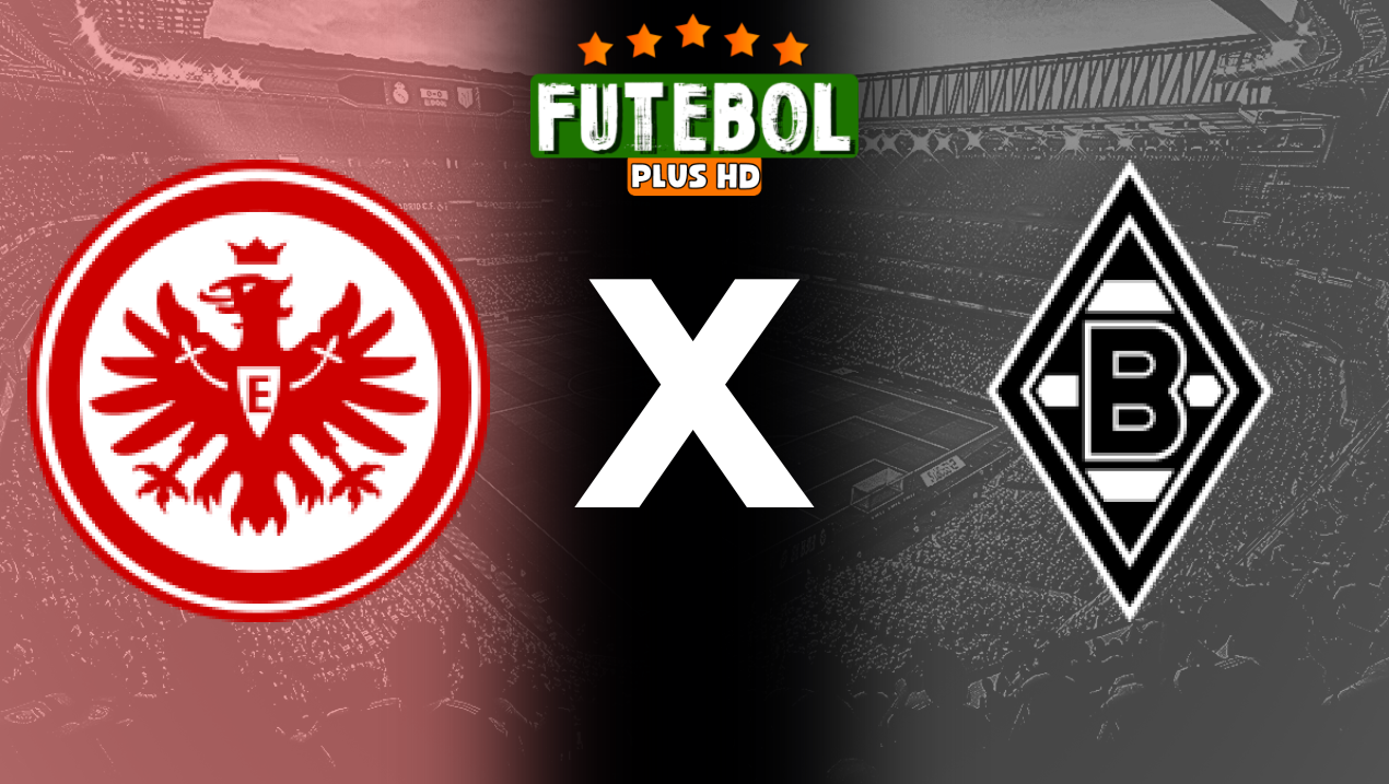 Assistir Eintracht Frankfurt x Borussia M’gladbach ao vivo HD 21/09/2024