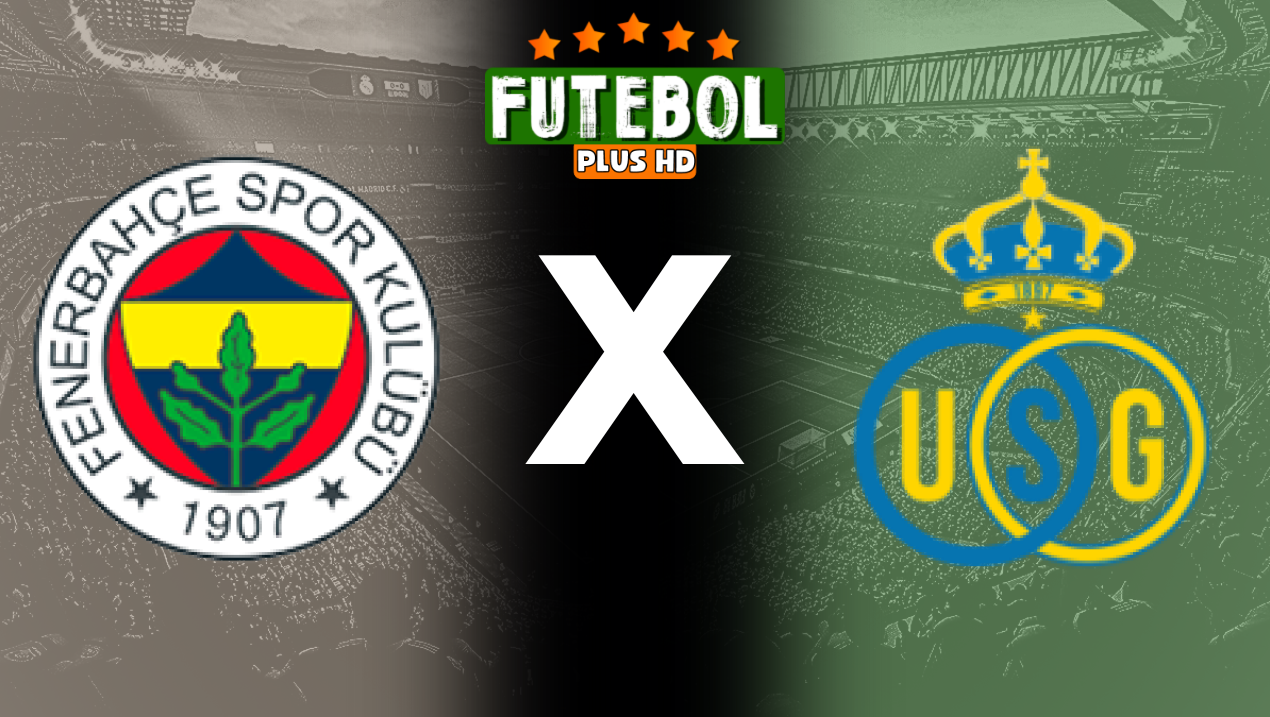 Assistir Fenerbahçe x Union Saint-Gilloise ao vivo HD 26/09/2024