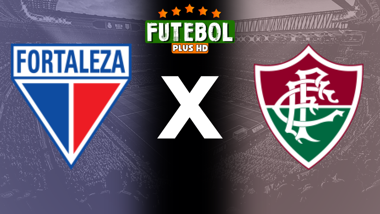 Assistir Fortaleza x Fluminense ao vivo 07/07/2024