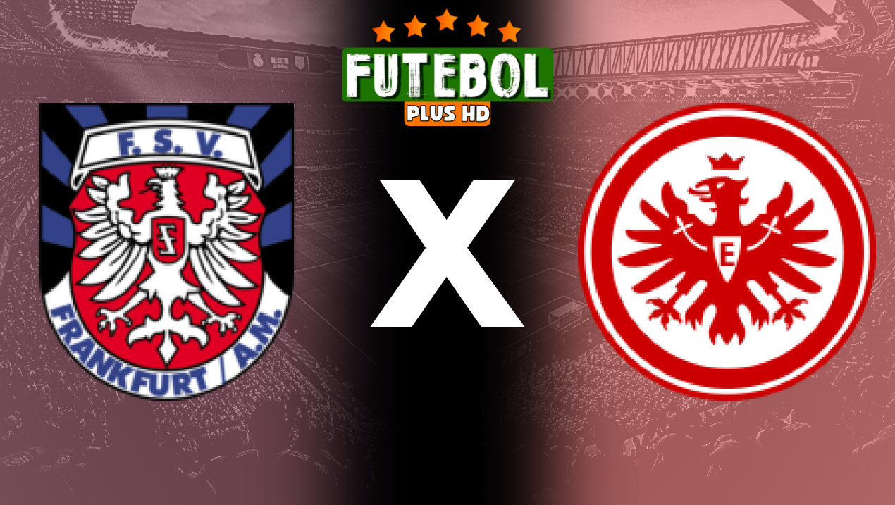 Assistir FSV Frankfurt x Eintracht Frankfurt ao vivo online 07/08/2024 grátis