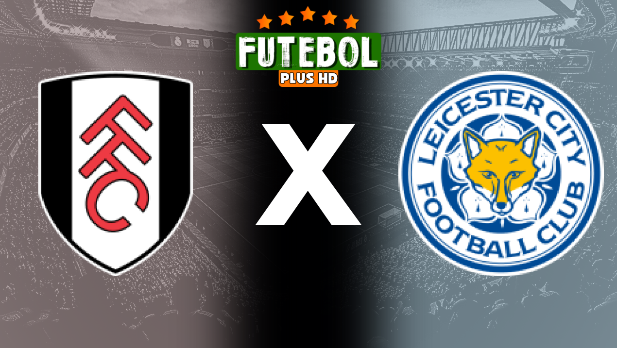 Assistir Fulham x Leicester ao vivo HD 24/08/2024