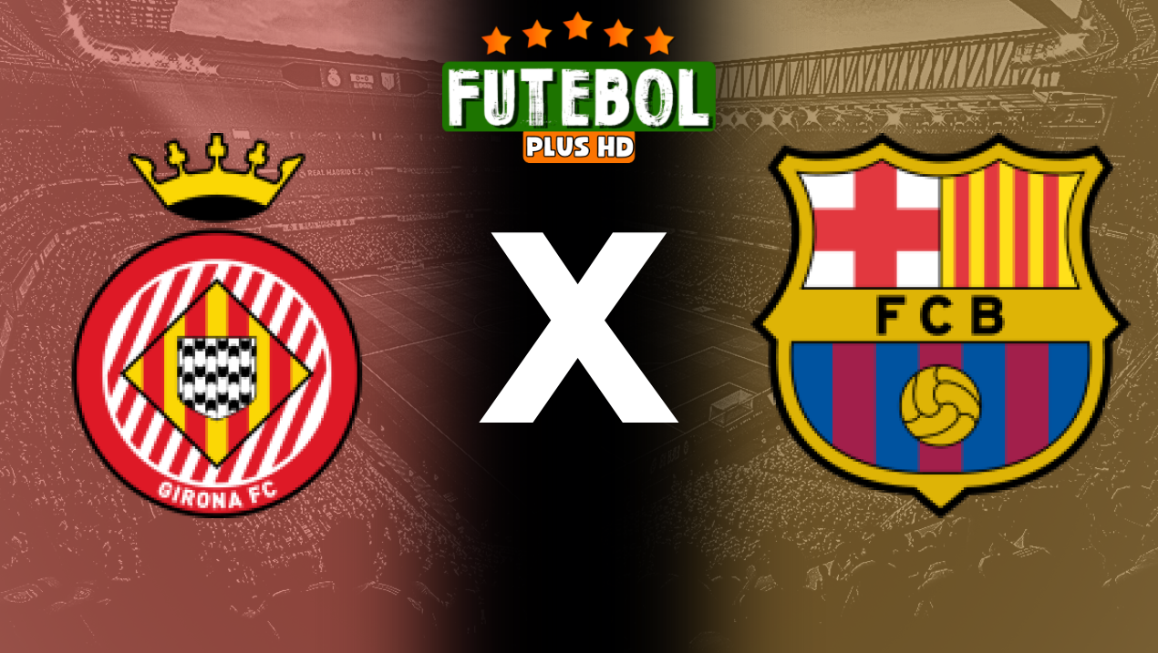 Assistir Girona x Barcelona ao vivo HD 15/09/2024