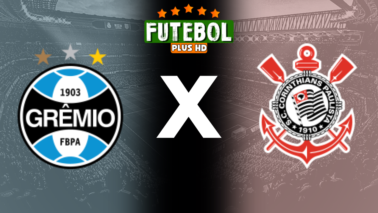 Assistir Grêmio x Corinthians ao vivo online 07/08/2024 grátis