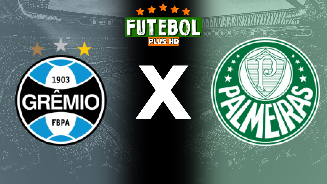 Assistir Grêmio x Palmeiras ao vivo HD 04/07/2024