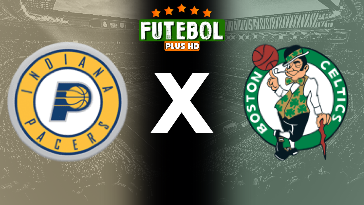 Assistir Indiana Pacers x Boston Celtics ao vivo online HD 25/05/2024