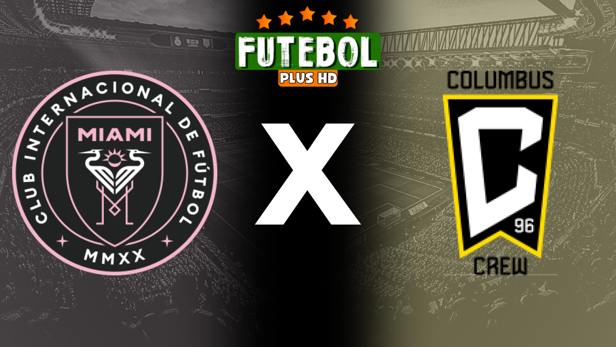 Assistir Inter Miami x Columbus Crew ao vivo online HD 19/06/2024