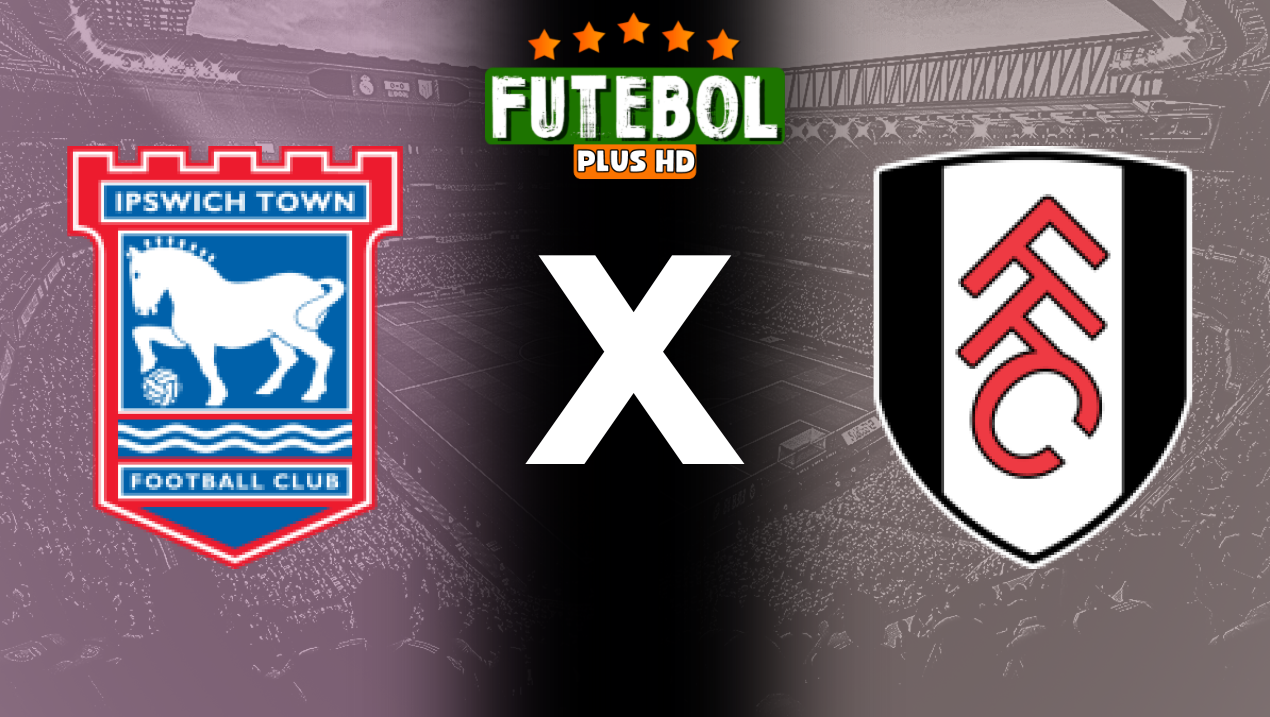 Assistir Ipswich x Fulham ao vivo HD 31/08/2024 online