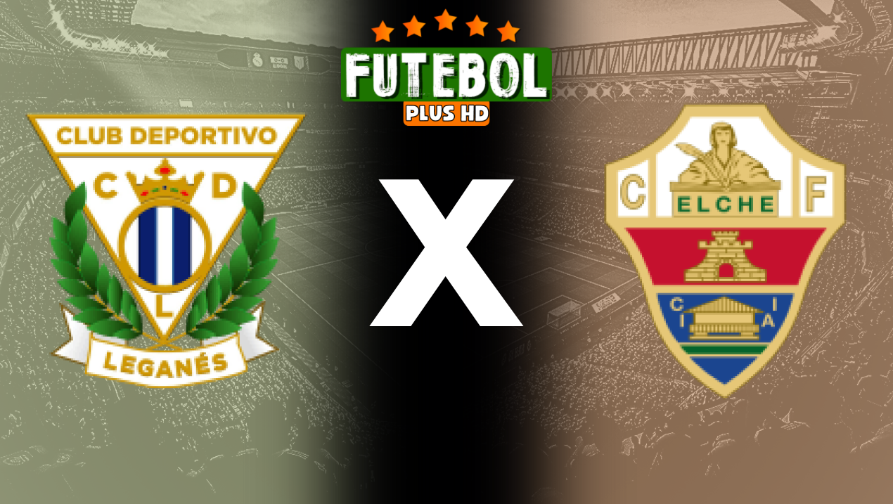 Assistir Leganés x Elche ao vivo grátis online 02/06/2024