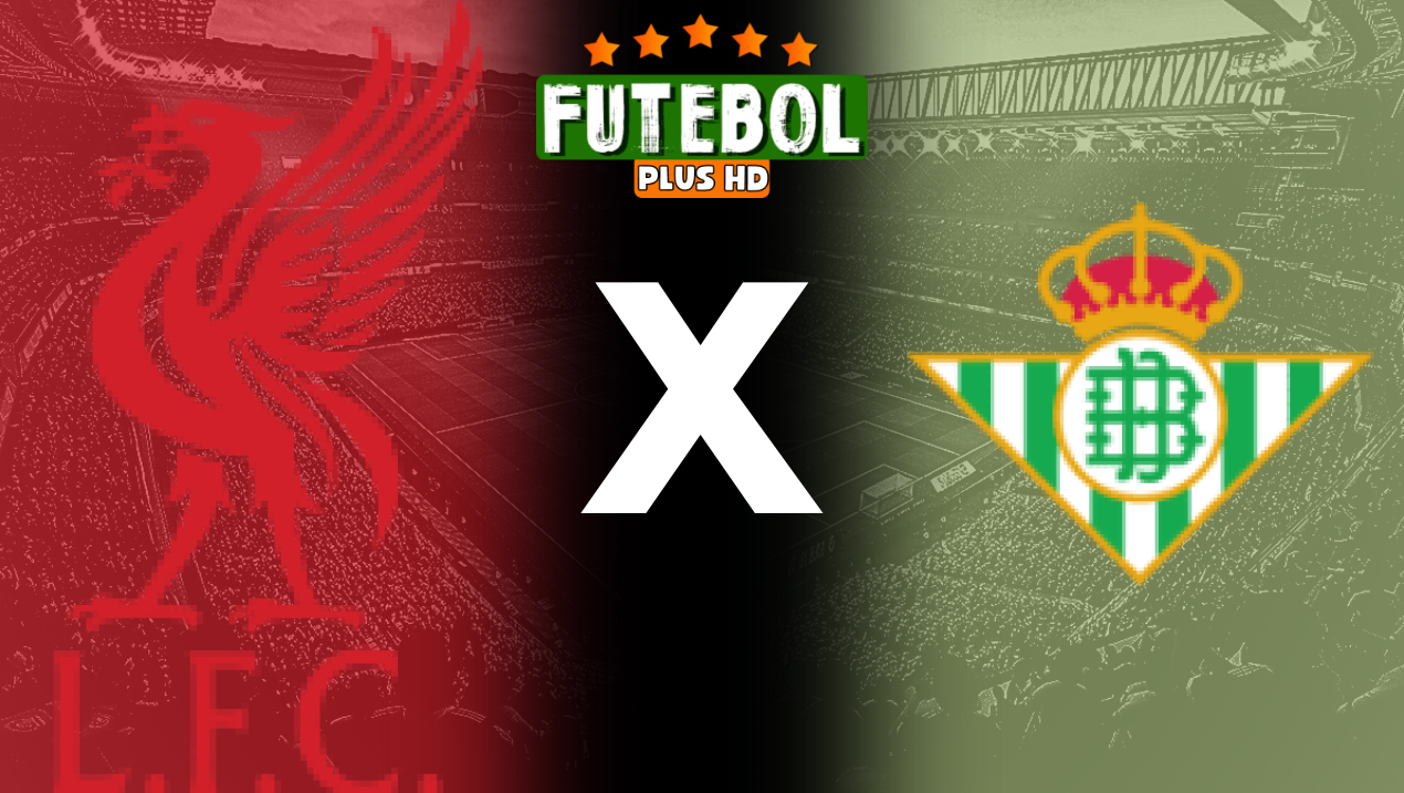 Assistir Liverpool x Real Betis ao vivo HD 26/07/2024