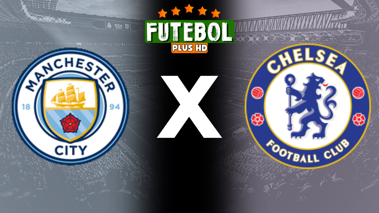 Assistir Manchester City x Chelsea ao vivo HD 03/08/2024