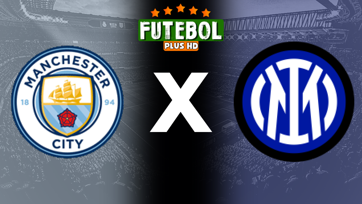 Assistir Manchester City x Inter de Milão ao vivo HD 18/09/2024