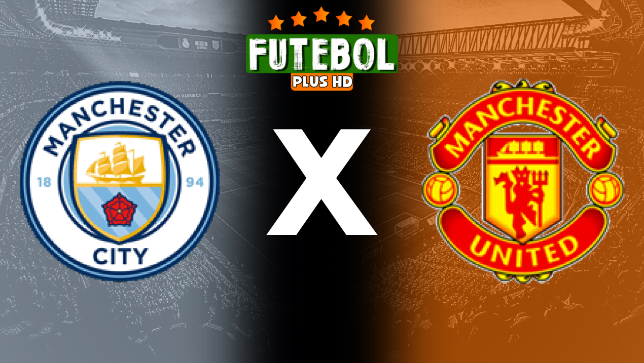 Assistir Manchester City x Manchester United ao vivo HD 25/05/2024