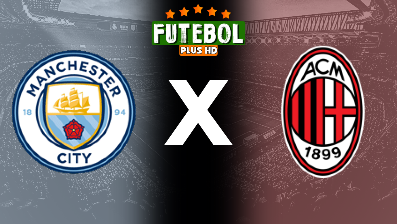 Assistir Manchester City x Milan ao vivo HD 27/07/2024