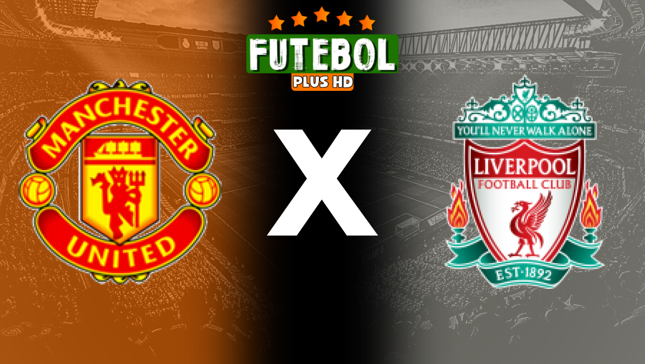 Assistir Manchester United x Liverpool ao vivo HD 01/09/2024