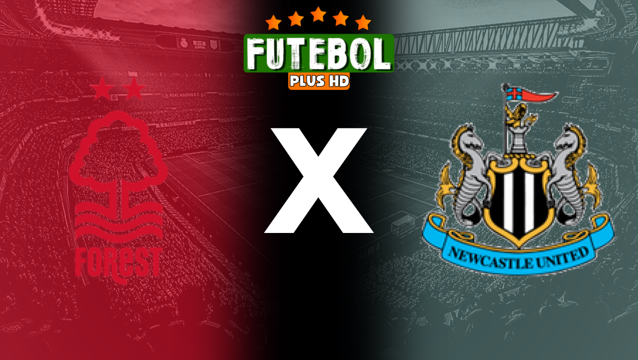 Assistir Nottingham Forest x Newcastle ao vivo grátis HD 28/08/2024