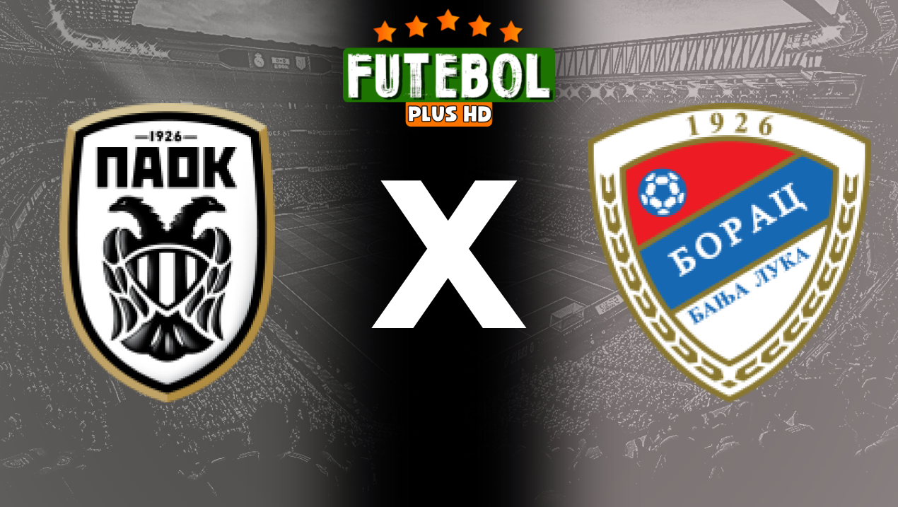 Assistir PAOK x Borac ao vivo grátis HD 24/07/2024