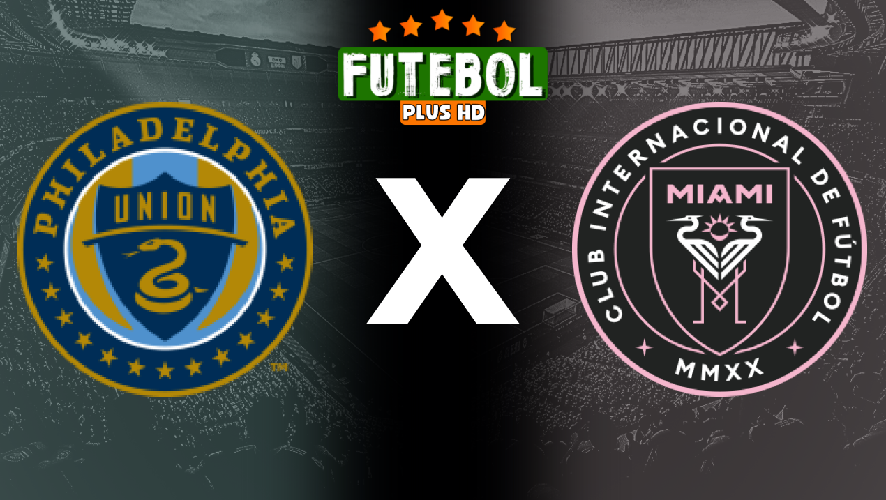 Assistir Philadelphia Union x Inter Miami ao vivo online HD 15/06/2024