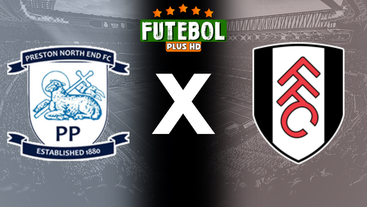 Assistir Preston North End x Fulham ao vivo HD 17/09/2024