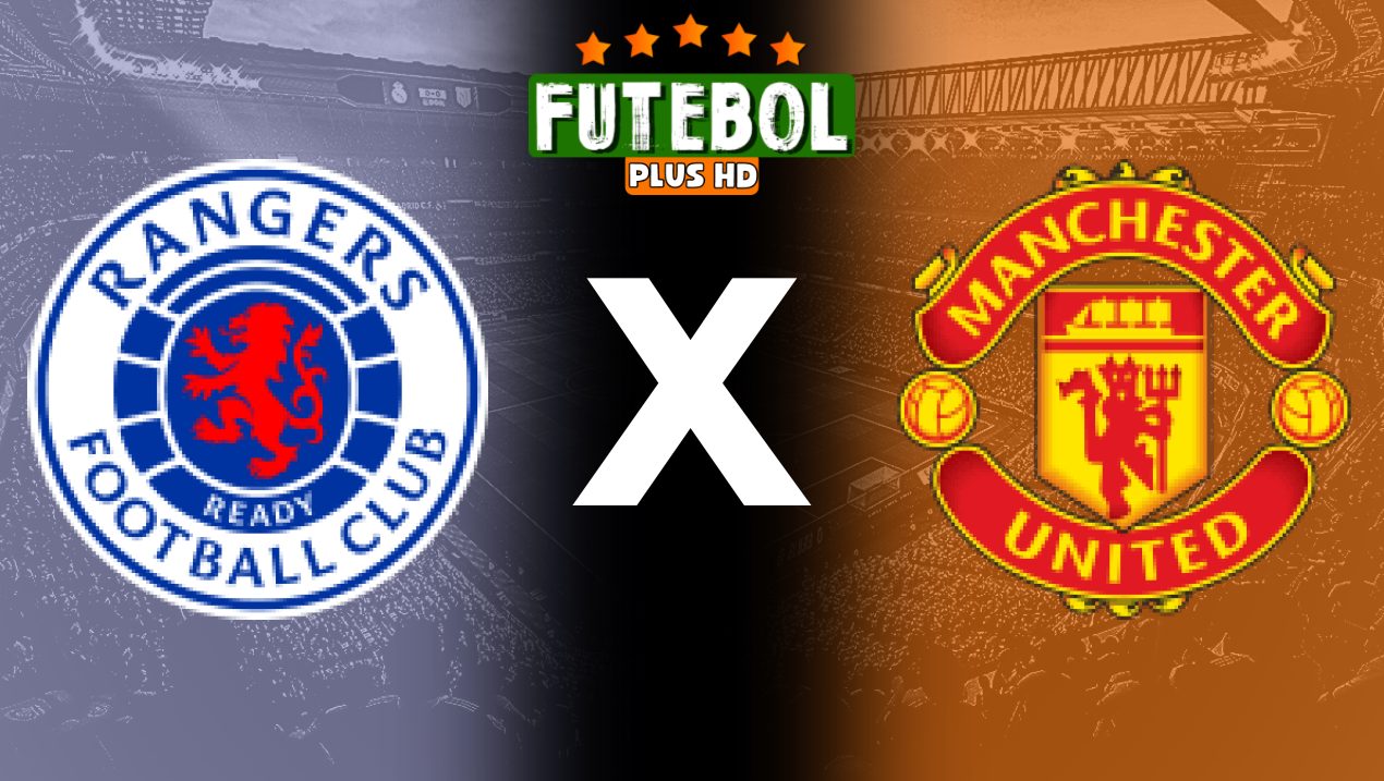 Assistir Rangers x Manchester United ao vivo 20/07/2024