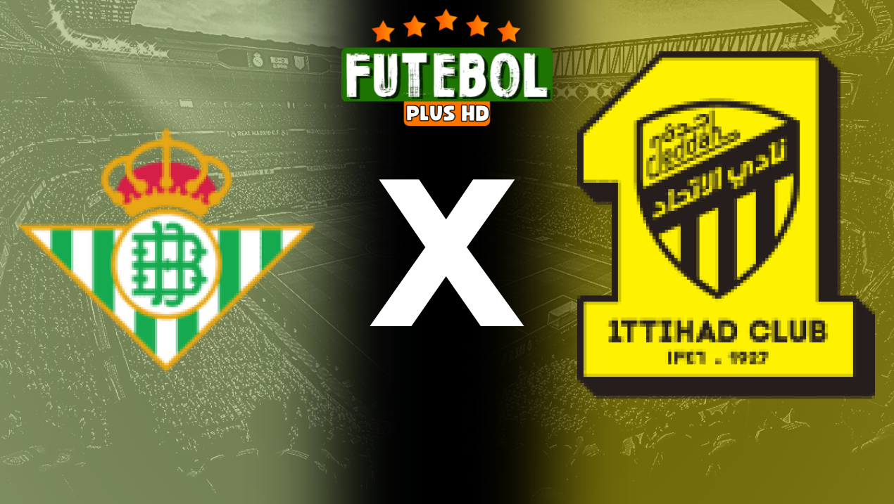 Assistir Real Betis x Al Ittihad ao vivo online 03/08/2024