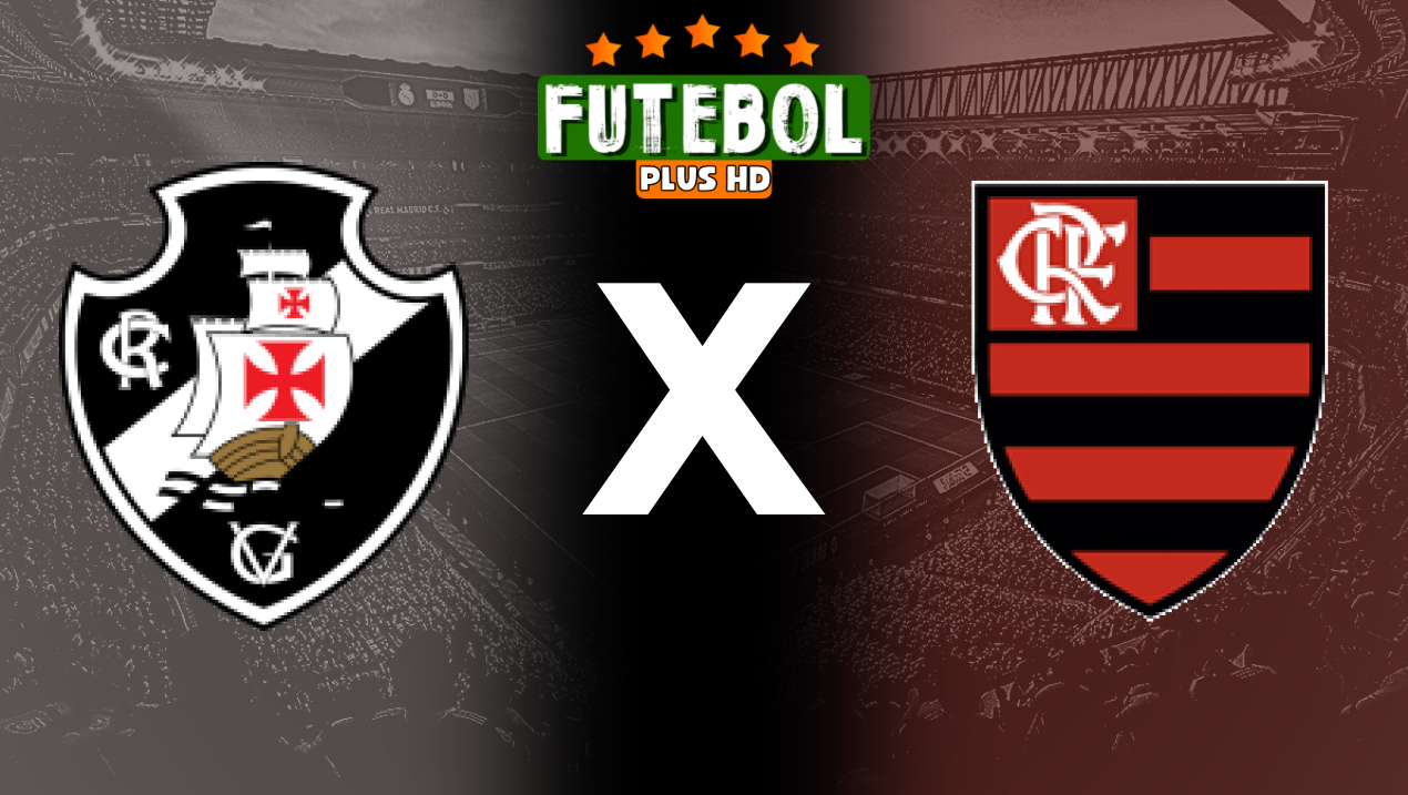 Assistir Vasco x Flamengo ao vivo grátis online 02/06/2024