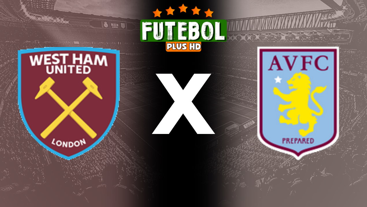 Assistir West Ham x Aston Villa ao vivo online 17/08/2024 grátis